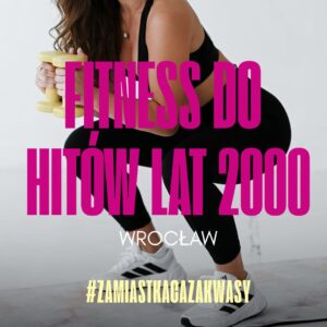 Fitness do hitów lat 2000-2010 | Wrocław
